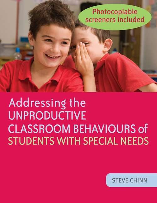 Book cover of Addressing the Unproductive Classroom Behaviours of Students with Special Needs