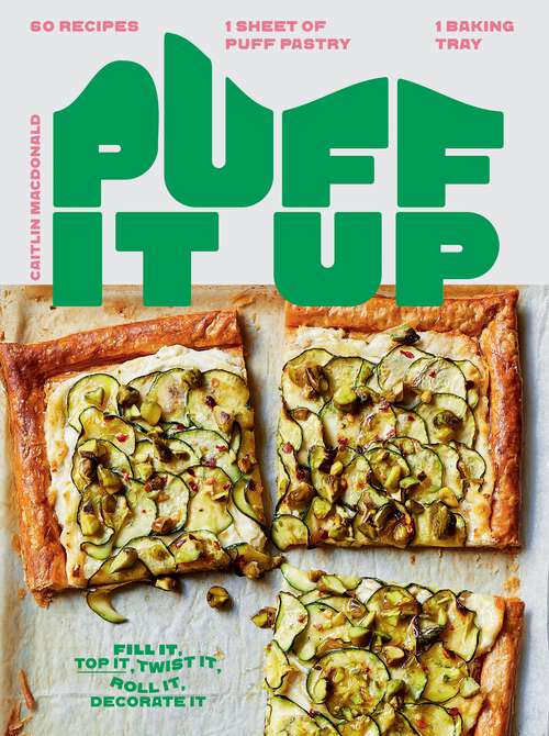 Book cover of Puff It Up: 60 Recipes – 1 Sheet of Pastry, 1 Baking Tray