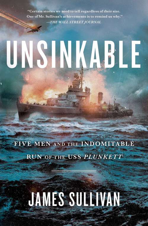 Book cover of Unsinkable: Five Men and the Indomitable Run of the USS Plunkett