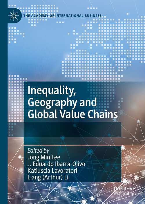 Book cover of Inequality, Geography and Global Value Chains (1st ed. 2023) (The Academy of International Business)