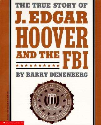 Book cover of The True Story of J.Edgar Hoover and the FBI