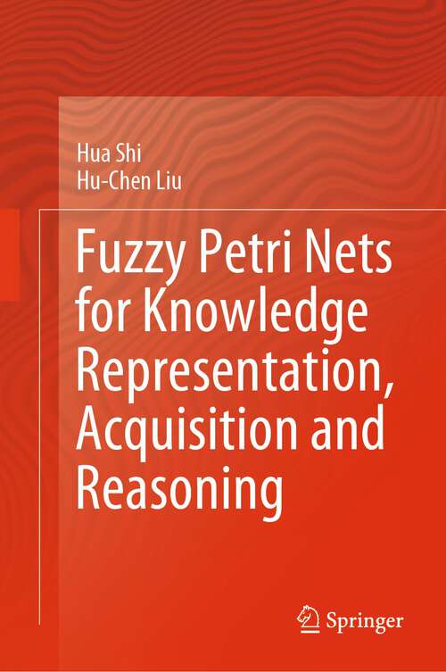 Book cover of Fuzzy Petri Nets for Knowledge Representation, Acquisition and Reasoning (1st ed. 2023)