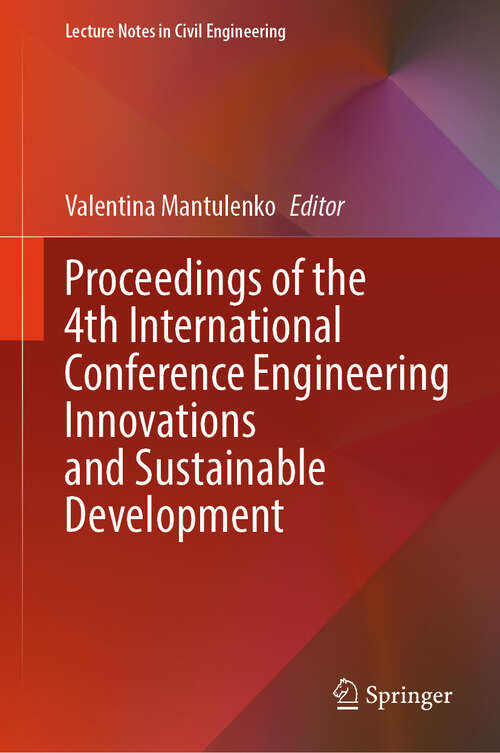 Book cover of Proceedings of the 4th International Conference Engineering Innovations and Sustainable Development (Lecture Notes in Civil Engineering #648)