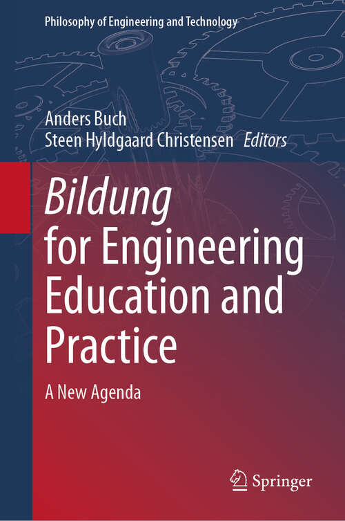 Book cover of Bildung for Engineering Education and Practice: A New Agenda (Philosophy of Engineering and Technology #49)