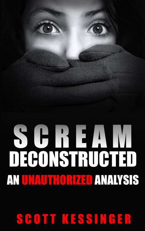 Book cover of Scream Deconstructed: An Unauthorized Analysis
