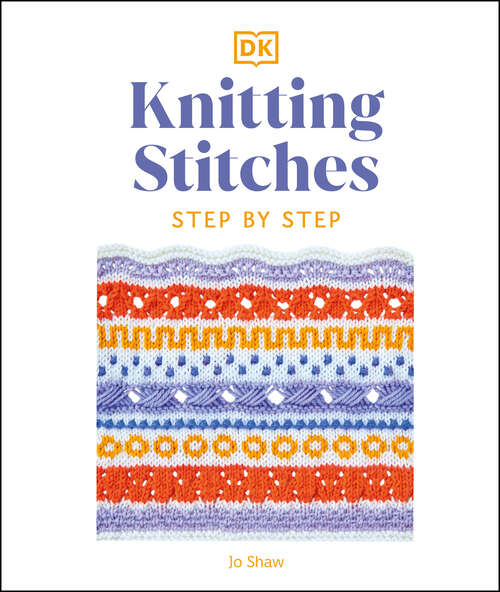 Book cover of Knitting Stitches Step-by-Step: More than 150 Essential Stitches to Knit, Purl, and Perfect