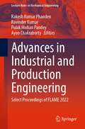 Advances in Industrial and Production Engineering: Select Proceedings of FLAME 2022 (Lecture Notes in Mechanical Engineering)