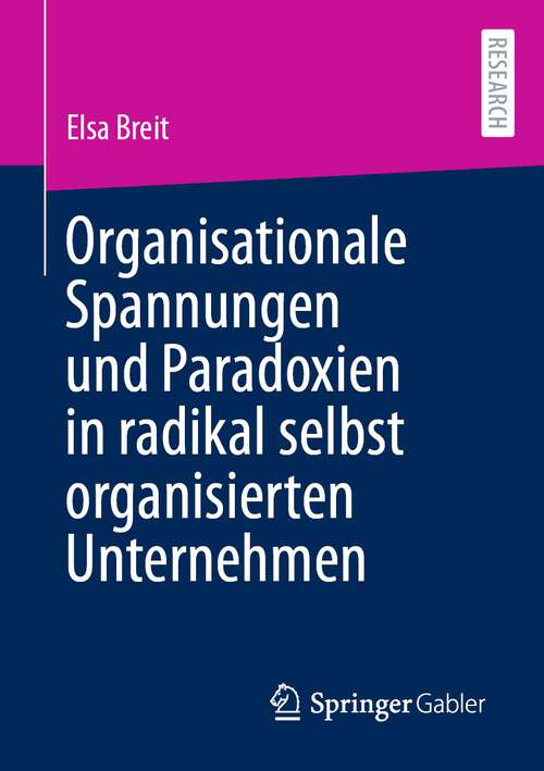 Book cover of Organisationale Spannungen und Paradoxien in radikal selbst organisierten Unternehmen (1. Aufl. 2023)