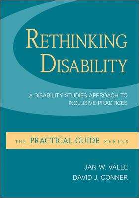 Rethinking Disability: A Disability Studies Approach to Inclusive Practices