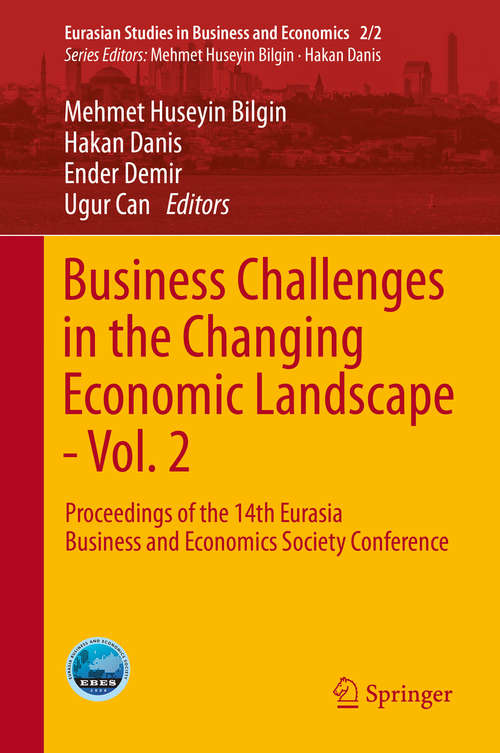 Business Challenges in the Changing Economic Landscape - Vol. 1: Proceedings of the 14th Eurasia Business and Economics Society Conference (Eurasian Studies in Business and Economics #2/2)