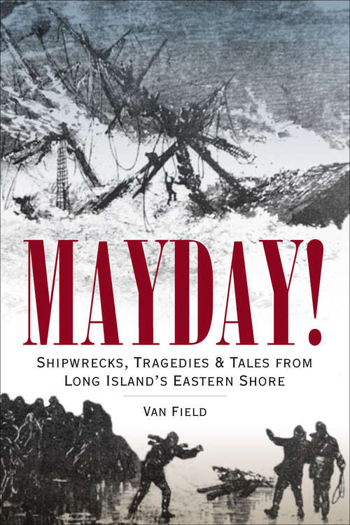 Book cover of Mayday!: Shipwrecks, Tragedies & Tales from Long Island's Eastern Shore