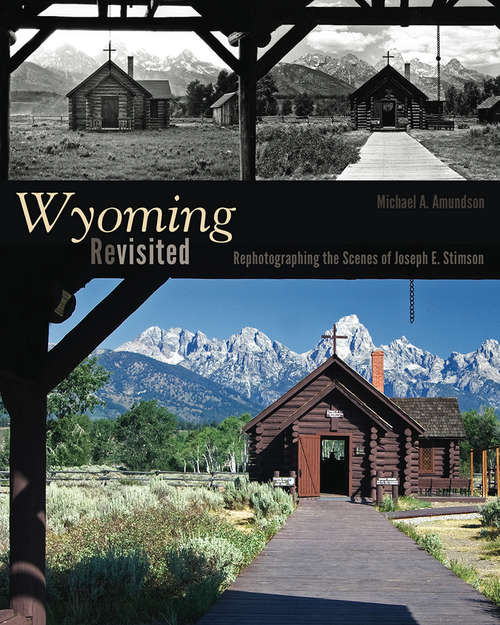Book cover of Wyoming Revisited: Rephotographing the Scenes of Joseph E. Stimson