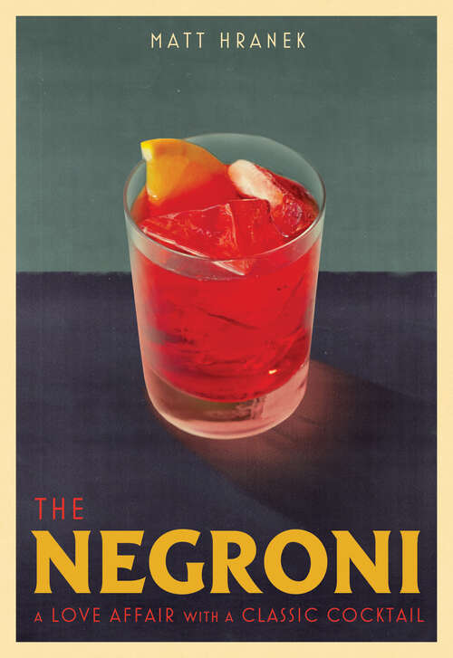 Book cover of The Negroni: A Love Affair with a Classic Cocktail