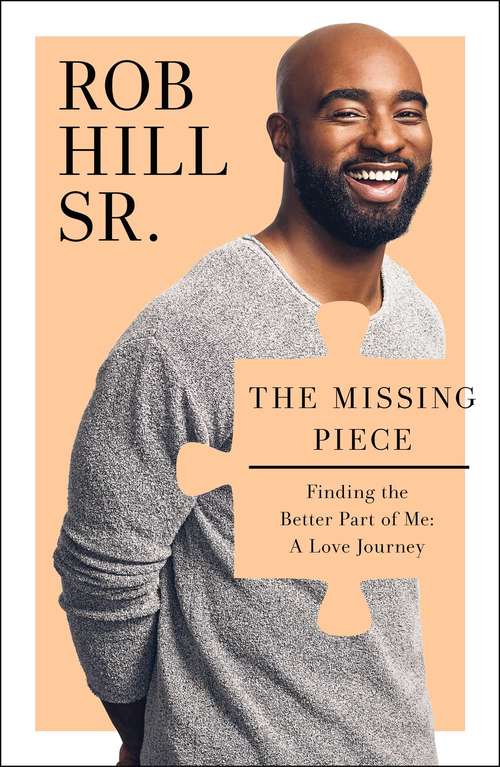Book cover of The Missing Piece: Finding the Better Part of Me: A Love Journey