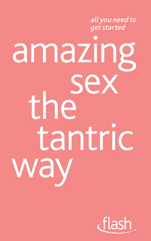 Book cover of Amazing Sex the Tantric Way: Flash