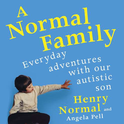 Book cover of A Normal Family: Everyday adventures with our autistic son