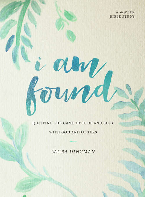 Book cover of I Am Found: Quitting the Game of Hide and Seek with God and Others