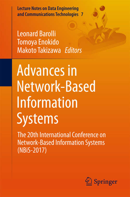 Advances in Network-Based Information Systems: The 20th International Conference on Network-Based Information Systems (NBiS-2017) (Lecture Notes on Data Engineering and Communications Technologies #7)
