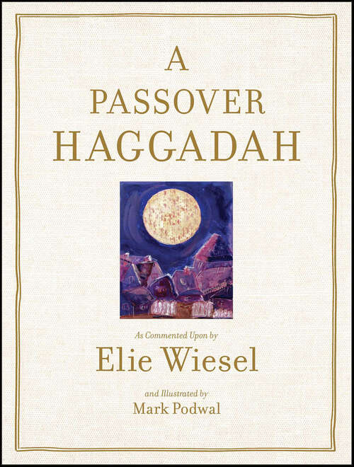 Book cover of Passover Haggadah: As Commented Upon By Elie Wiesel and Illustrated b