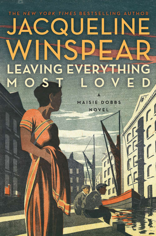 Book cover of Leaving Everything Most Loved: A Maisie Dobbs Novel (Maisie Dobbs #10)