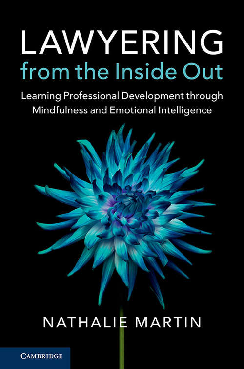 Book cover of Lawyering from the Inside Out: Learning Professional Development Through Mindfulness And Emotional Intelligence