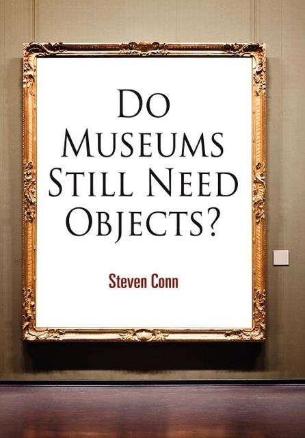 Book cover of Do Museums Still Need Objects?