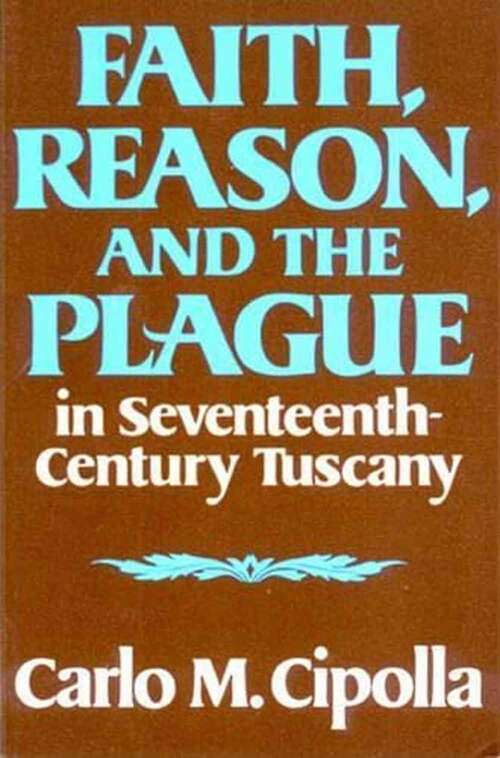 Book cover of Faith, Reason, And The Plague In Seventeenth-century Tuscany