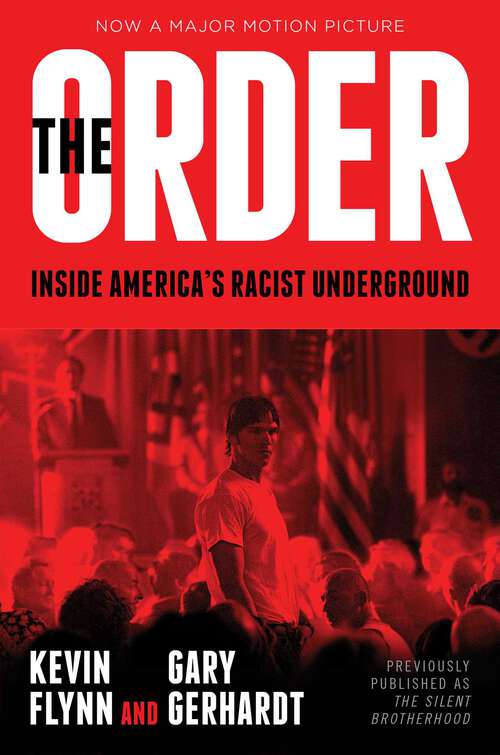 Book cover of The Order: Inside America's Racist Underground (Media Tie-In)