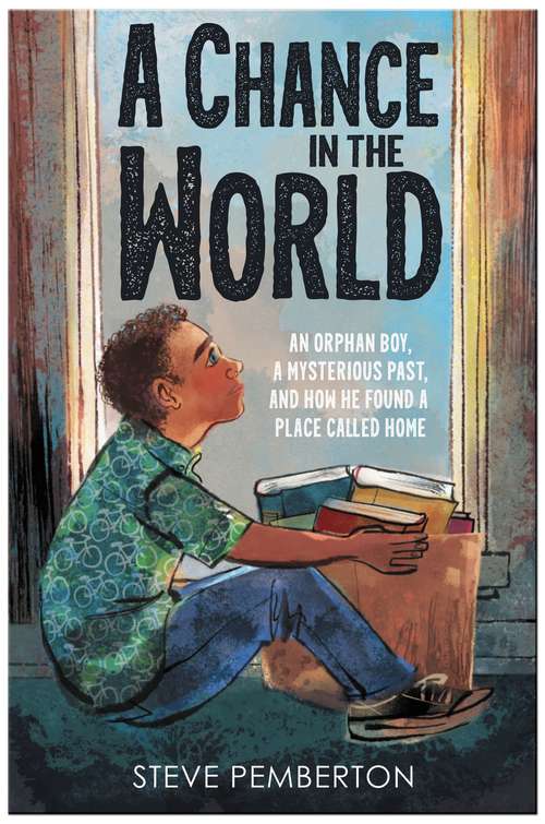 Book cover of A Chance in the World (Young Readers Edition): An Orphan Boy, a Mysterious Past, and How He Found a Place Called Home