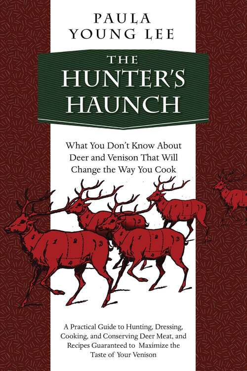Book cover of The Hunter's Haunch: What You Don?t Know About Deer and Venison That Will Change the Way You Cook