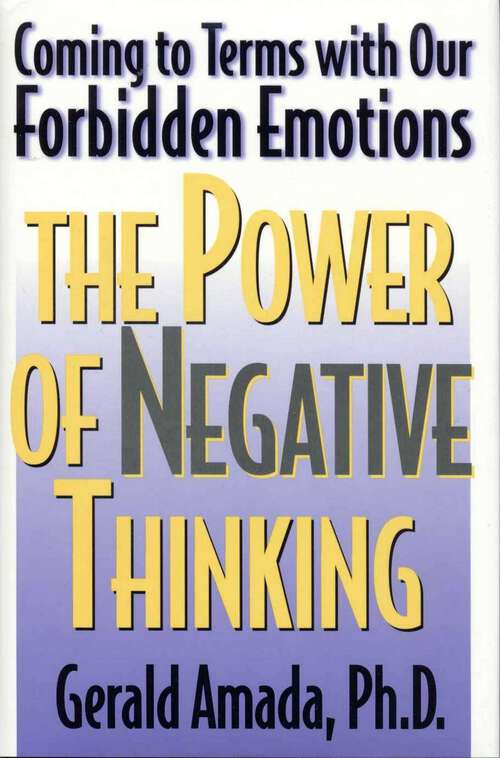 Book cover of The Power of Negative Thinking: Coming to Terms with our Forbidden Emotions