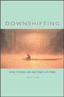 Book cover of Downshifting: How to Work Less and Enjoy Life More