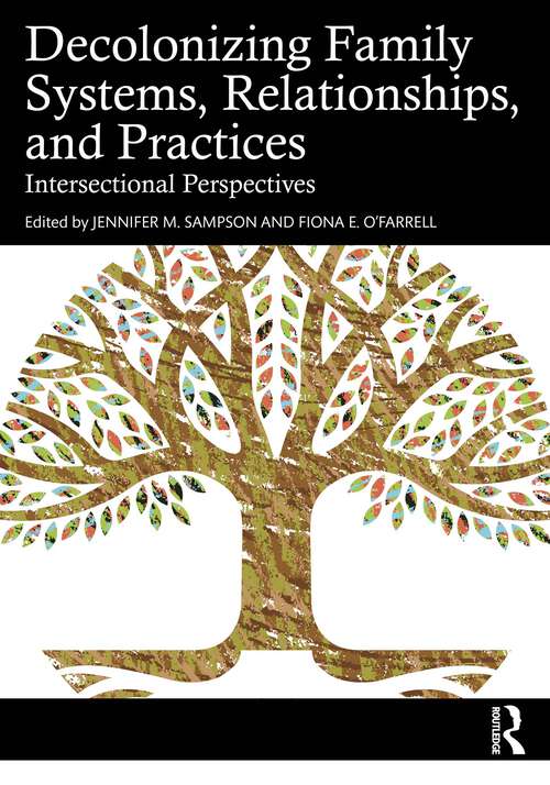 Book cover of Decolonizing Family Systems, Relationships, and Practices: Intersectional Perspectives (1)