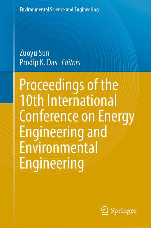 Book cover of Proceedings of the 10th International Conference on Energy Engineering and Environmental Engineering (1st ed. 2024) (Environmental Science and Engineering)