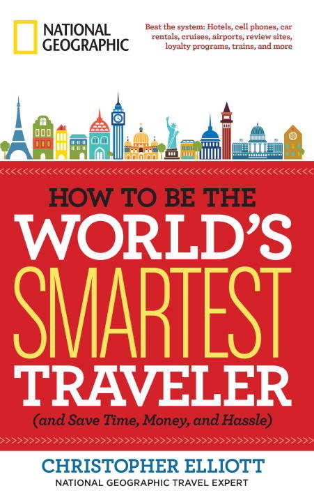 Book cover of How to Be the World's Smartest Traveler (and Save Time, Money, and Hassle)