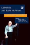 Dementia and Social Inclusion: Marginalised groups and marginalised areas of dementia research, care and practice
