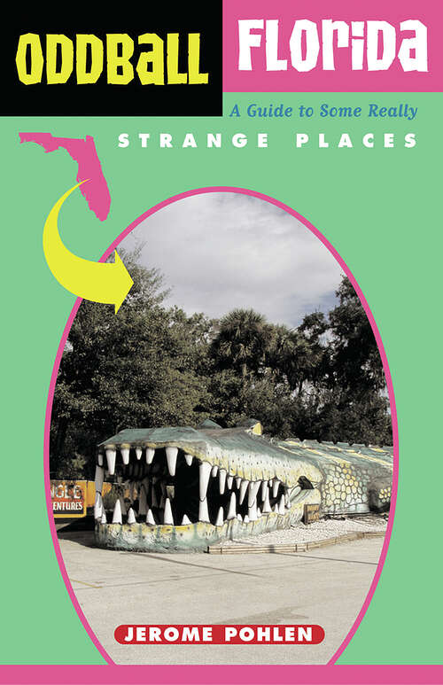 Book cover of Oddball Florida: A Guide to Some Really Strange Places