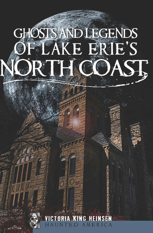 Book cover of Ghosts and Legends of Lake Erie's North Coast
