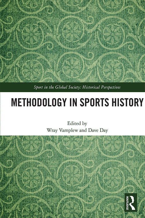Book cover of Methodology in Sports History (Sport in the Global Society - Historical Perspectives)