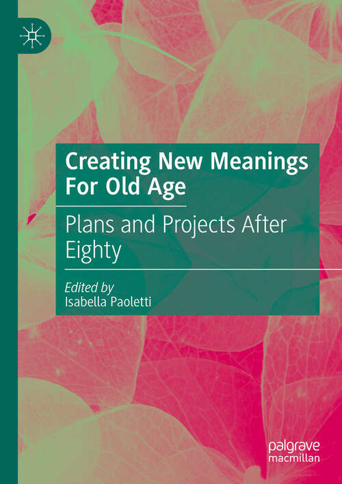 Book cover of Creating New Meanings For Old Age: Plans and Projects After Eighty (2024)
