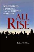 Book cover of All Rise: Somebodies, Nobodies, and the Politics of Dignity