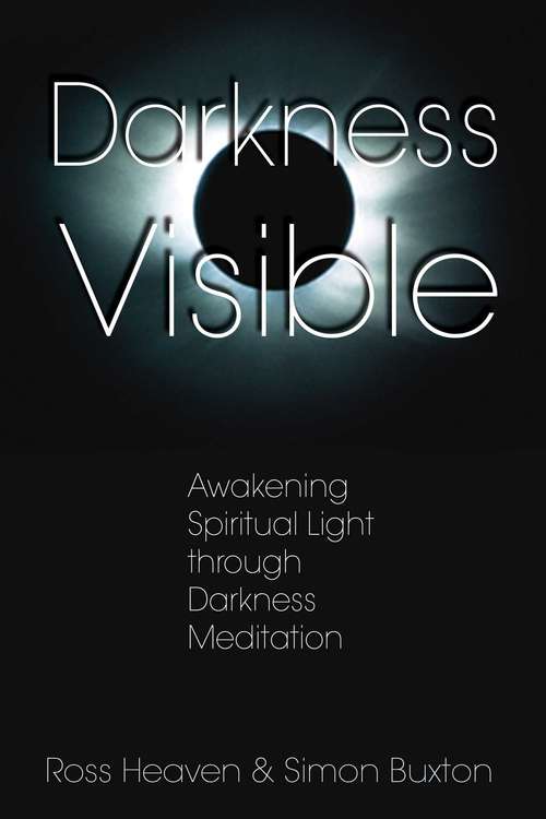 Darkness Visible: Awakening Spiritual Light through Darkness Meditation