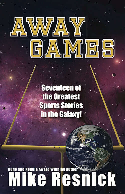 Away Games: Seventeen of the Greatest Stories in the Galaxy