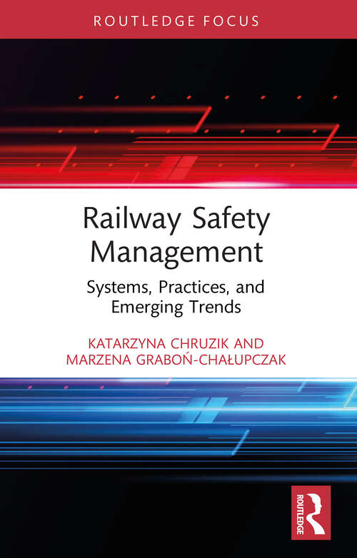 Book cover of Railway Safety Management: Systems, Practices, and Emerging Trends (1) (Routledge Studies in Transport Analysis)