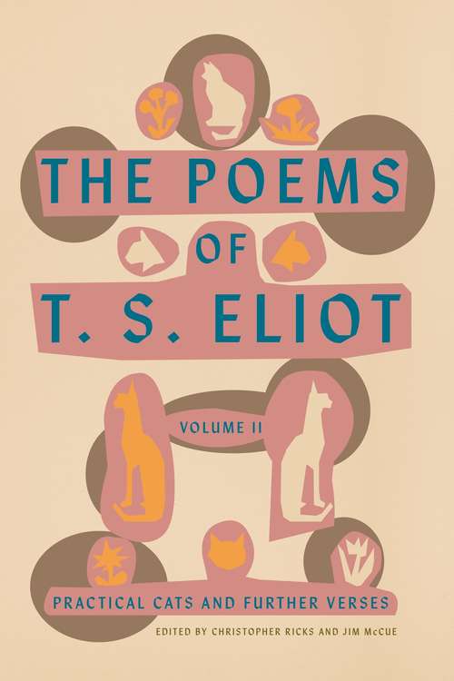 The Poems of T. S. Eliot: Practical Cats and Further Verses (Faber Poetry Ser.)