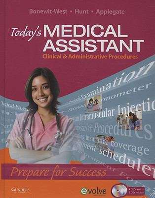 Today’s Medical Assistant: Clinical and Administrative Procedures