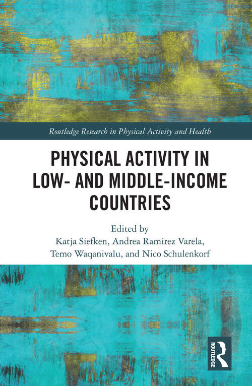 Physical Activity in Low- and Middle-Income Countries (Routledge Research in Physical Activity and Health)