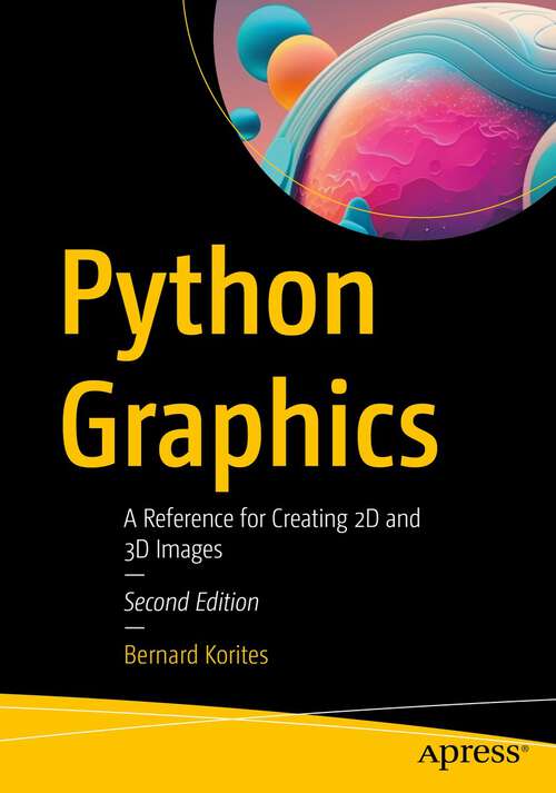 Book cover of Python Graphics: A Reference for Creating 2D and 3D Images (2nd ed.)