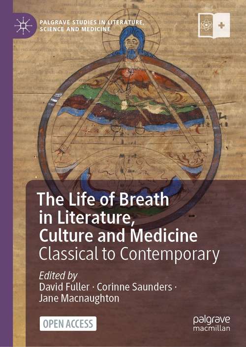 The Life of Breath in Literature, Culture and Medicine: Classical to Contemporary (Palgrave Studies in Literature, Science and Medicine)
