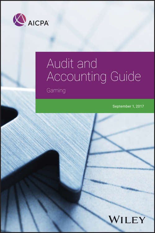 Book cover of Audit and Accounting Guide: Gaming 2017 (Aicpa Audit And Accounting Guide Ser.)